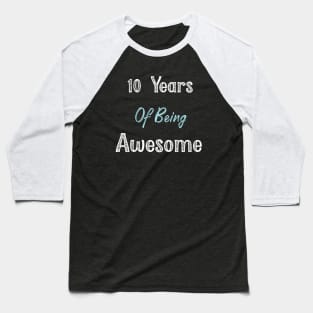 10 Years Of Being Awesome Baseball T-Shirt